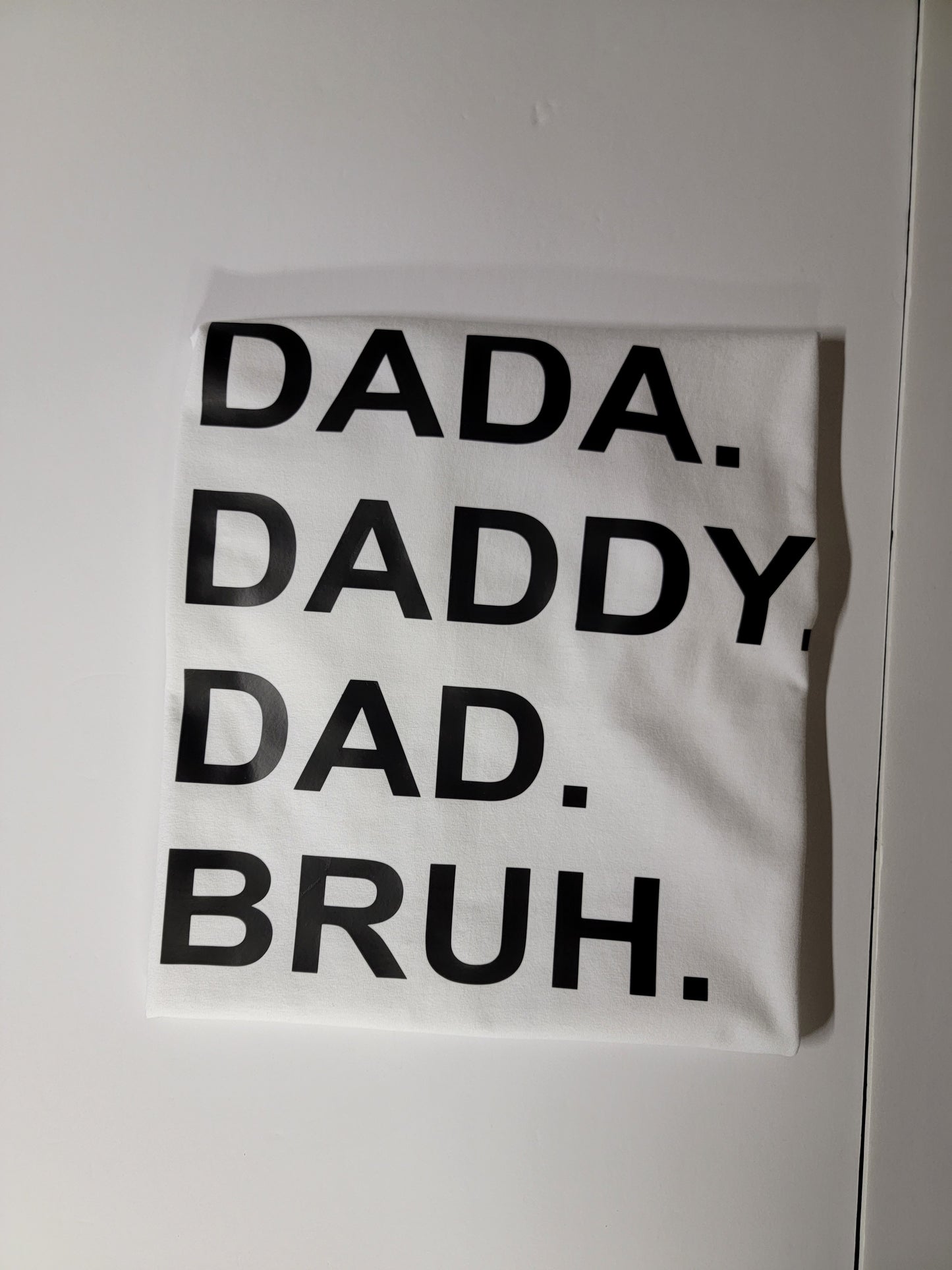 "Dada Daddy Dad Bruh" Custom T-shirt