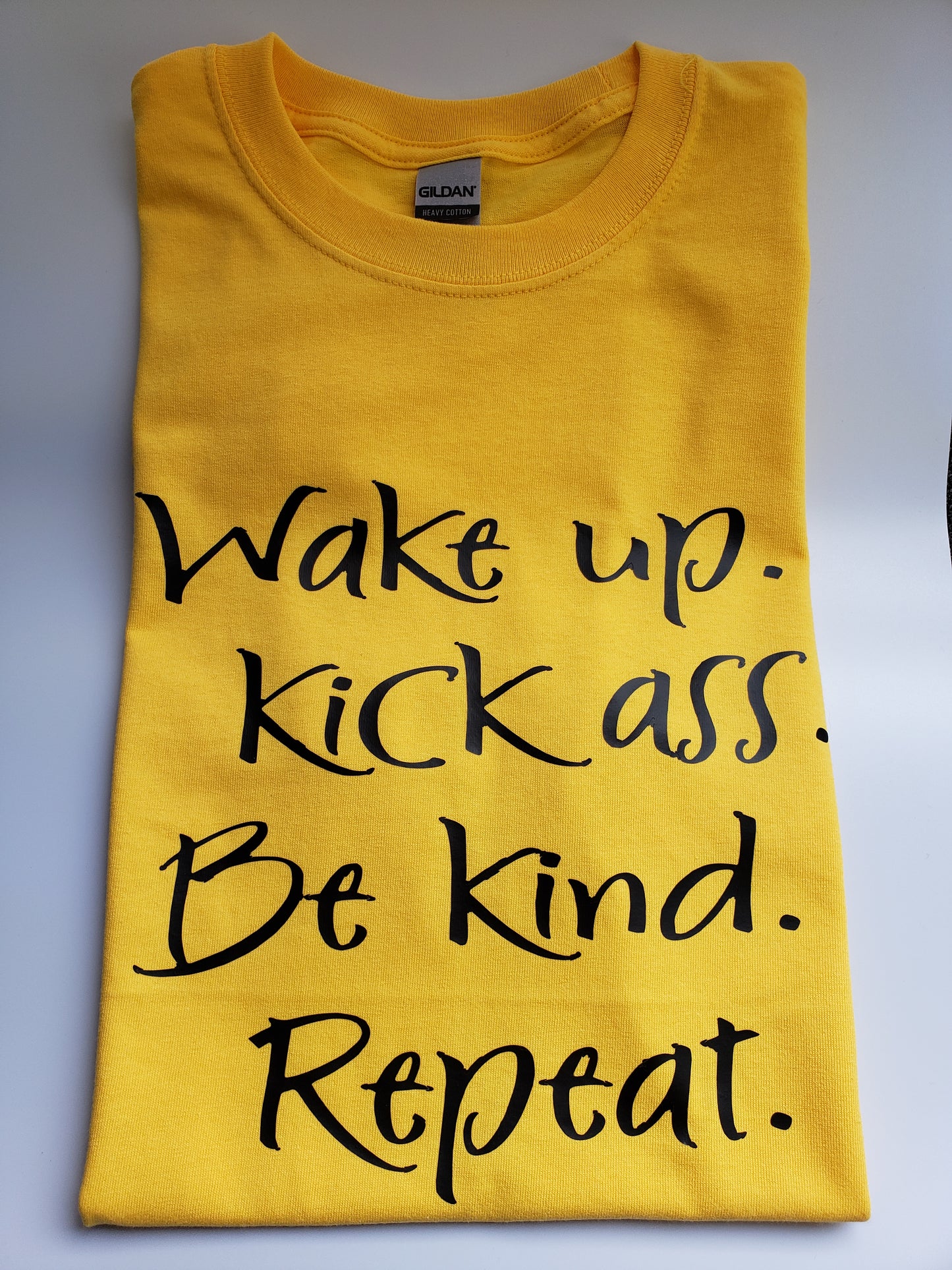 "Wake up, Kick As*, Be Kind, Repeat" Custom T-shirt