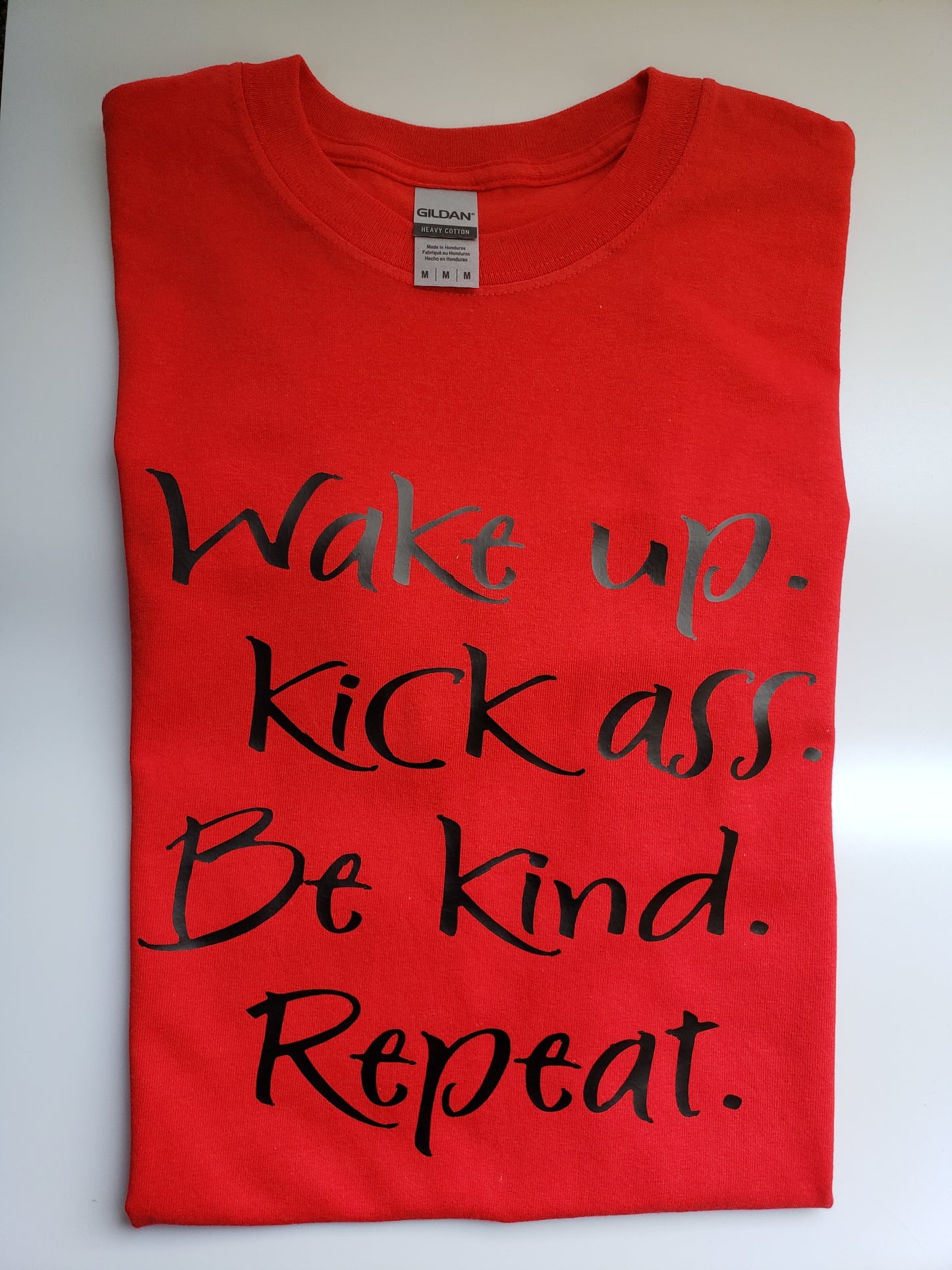 "Wake up, Kick As*, Be Kind, Repeat" Custom T-shirt