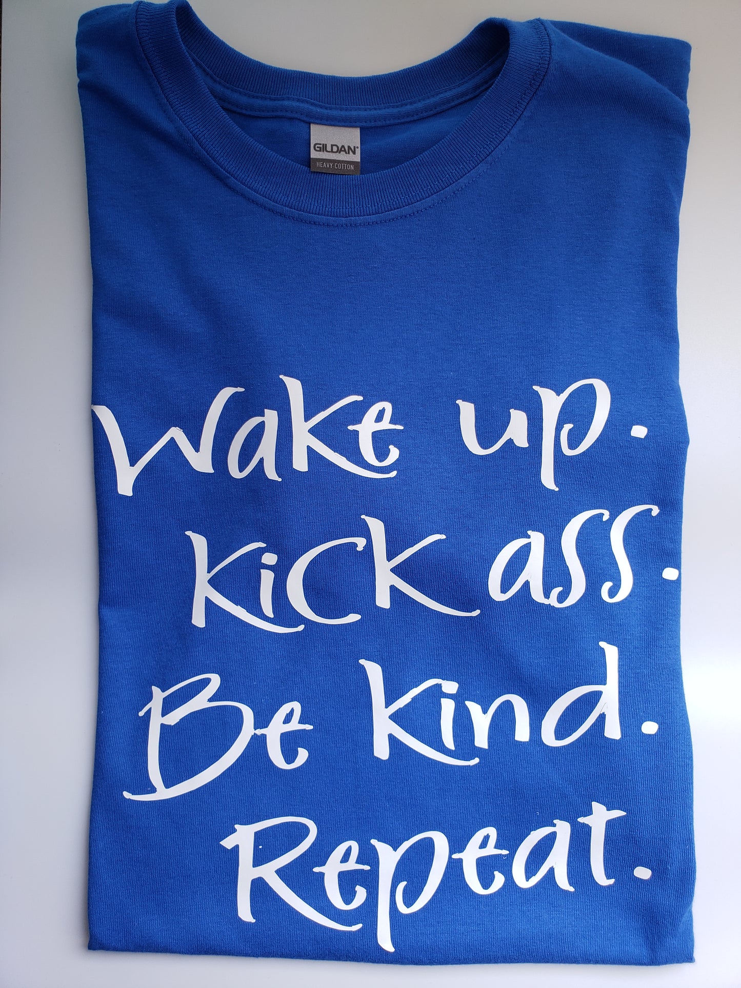"Wake up, Kick As*, Be Kind, Repeat" Custom T-shirt