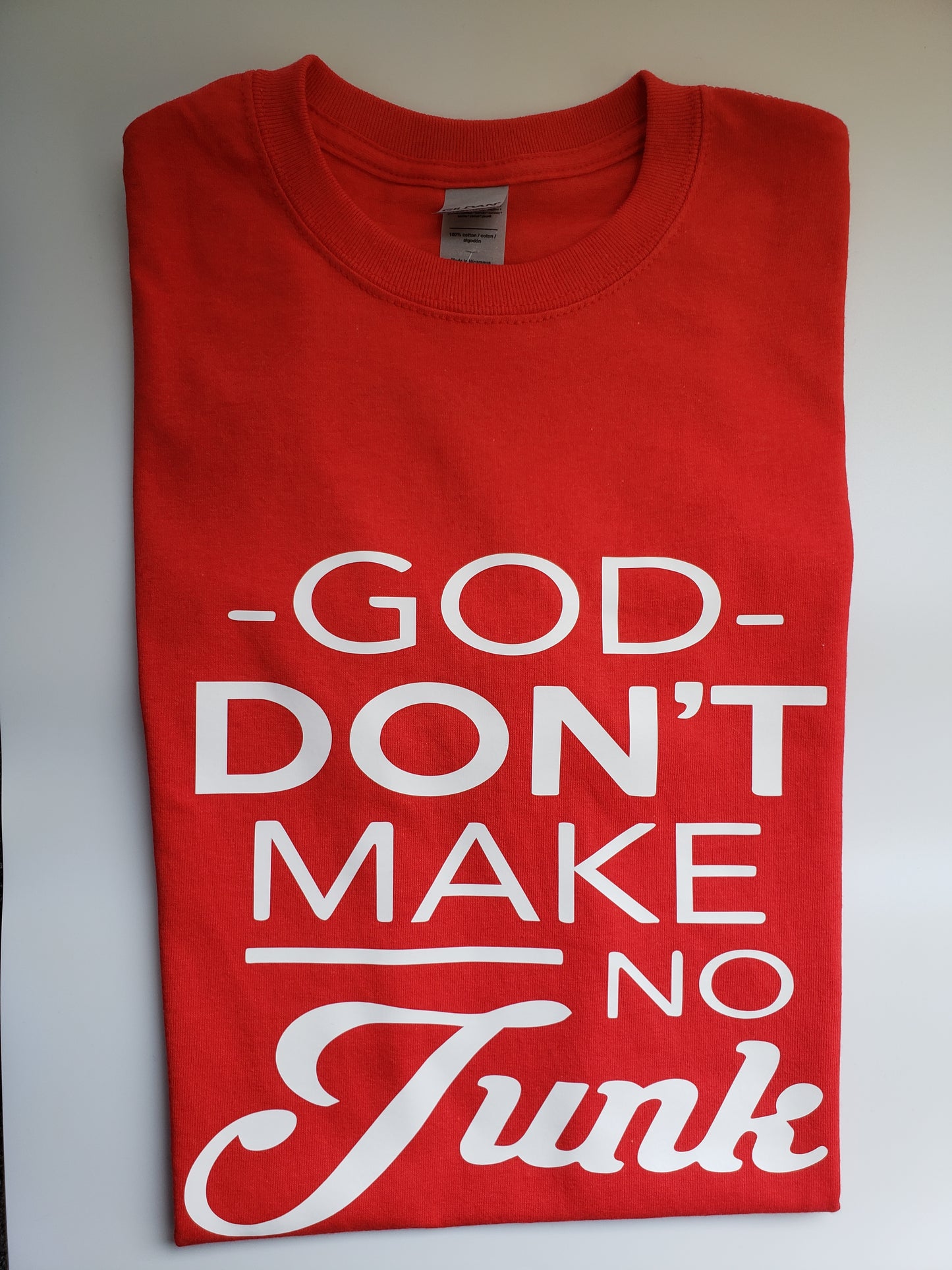 "God Don't Make No Junk" Custom T-shirt