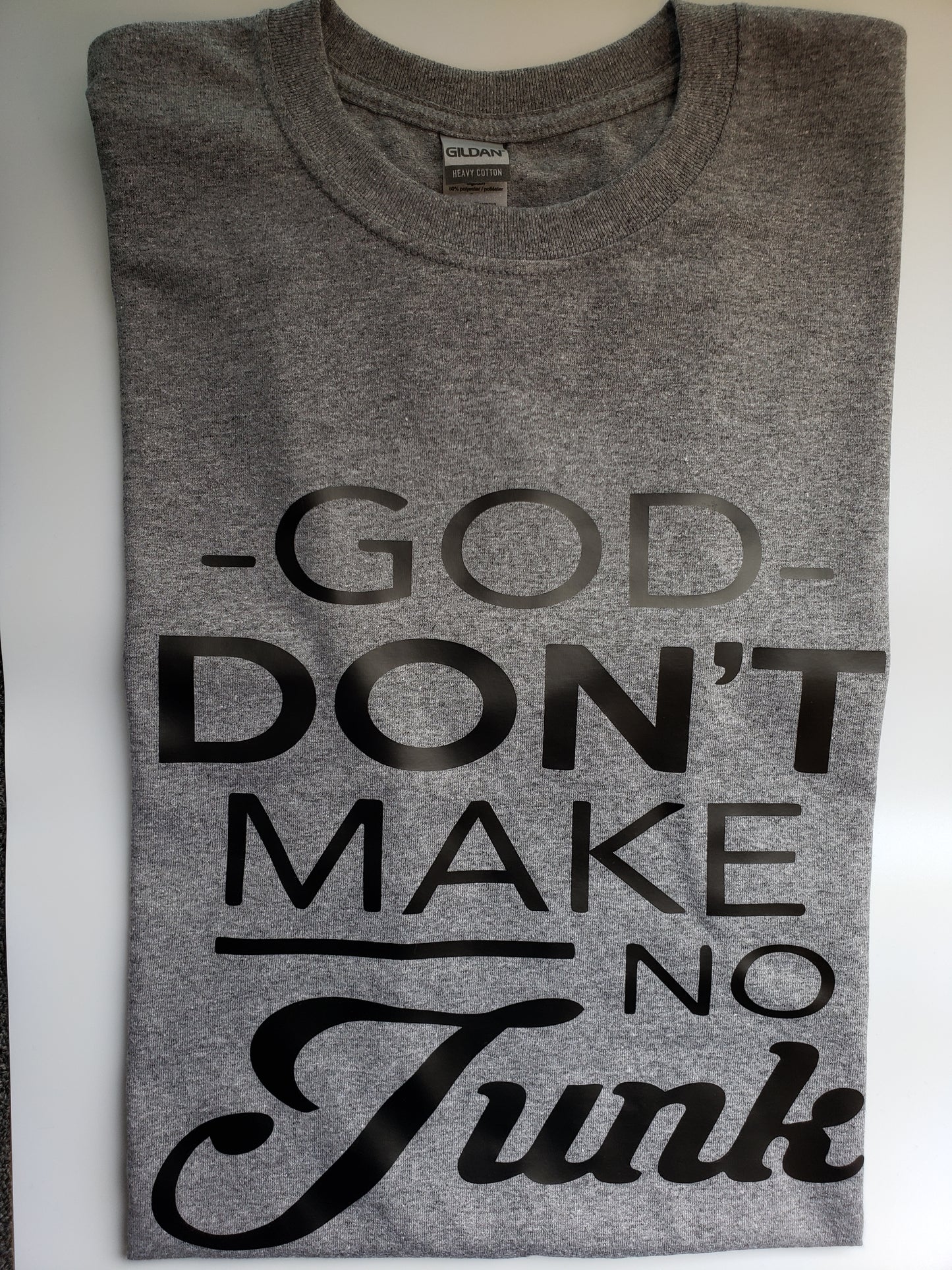 "God Don't Make No Junk" Custom T-shirt