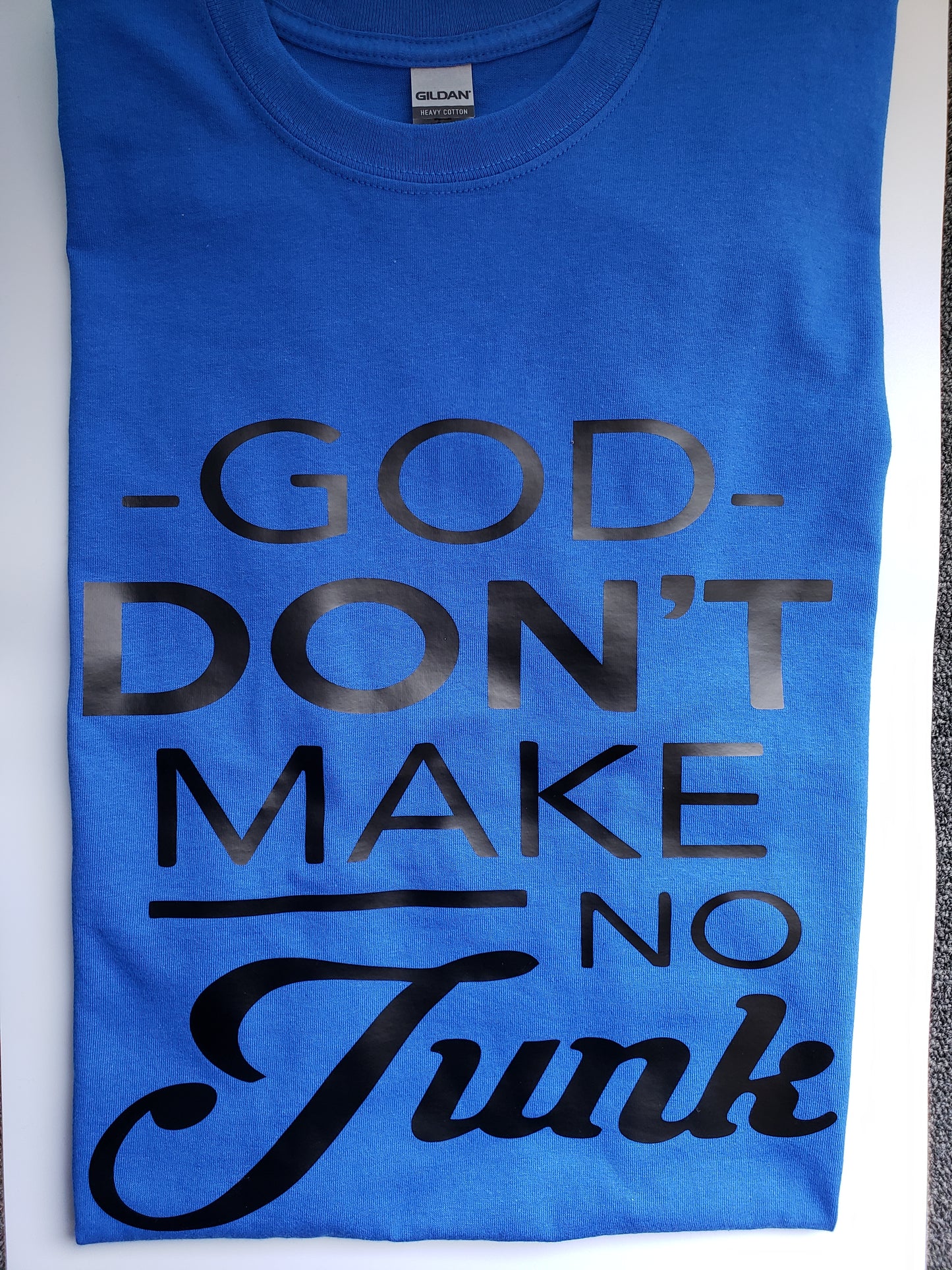 "God Don't Make No Junk" Custom T-shirt