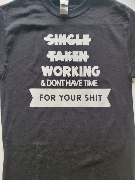 "Working-Don't have time" Custom T-shirt